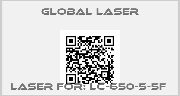 Global Laser-Laser For: LC-650-5-5F 