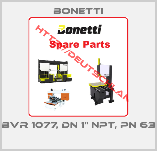 Bonetti-BVR 1077, DN 1" NPT, PN 63 