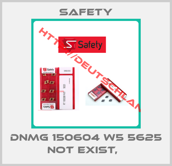 Safety-DNMG 150604 W5 5625 not exist,  