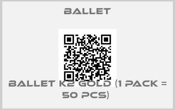 Ballet-Ballet K2 gold (1 Pack = 50 Pcs) 