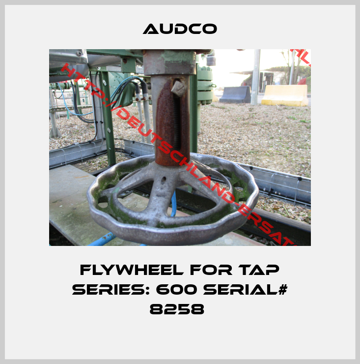 Audco-flywheel for tap series: 600 serial# 8258 
