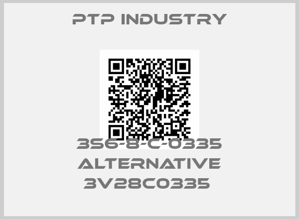 PTP Industry-3S6-8-C-0335 alternative 3V28C0335 