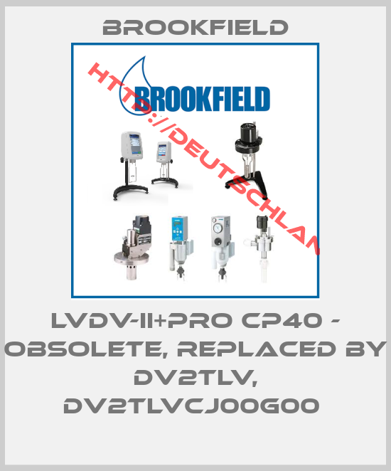Brookfield-LVDV-II+PRO CP40 - obsolete, replaced by DV2TLV, DV2TLVCJ00G00 