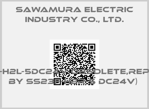 Sawamura Electric Industry Co., Ltd.-SS23F-H2L-5DC24V(Obsolete,replaced by SS23F-H2R-5 DC24V) 