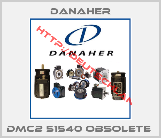 Danaher-DMC2 51540 obsolete 
