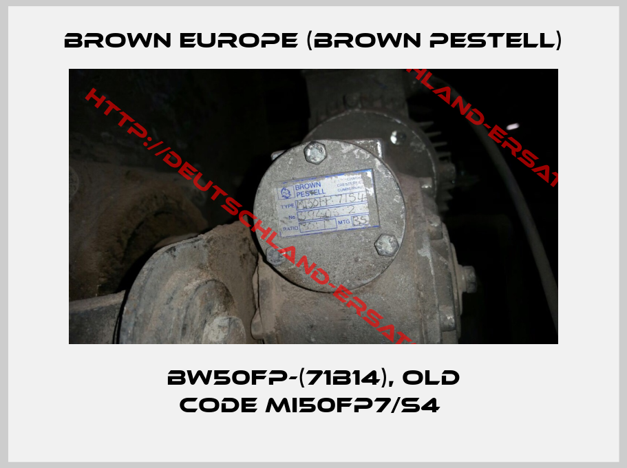 Brown Europe (Brown Pestell)-BW50FP-(71B14), old code MI50FP7/S4 