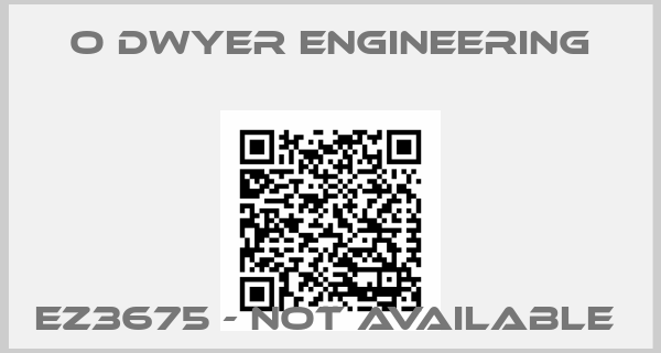 O DWYER ENGINEERING-EZ3675 - not available 