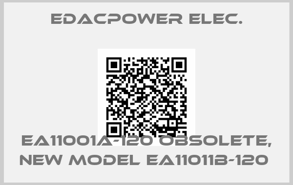 Edacpower elec.-EA11001A-120 obsolete, new model EA11011B-120 