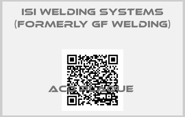 ISI Welding Systems (formerly GF Welding)-ACD PLAQUE 