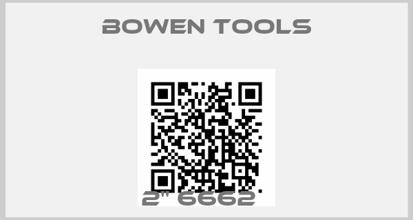 Bowen Tools-2" 6662  