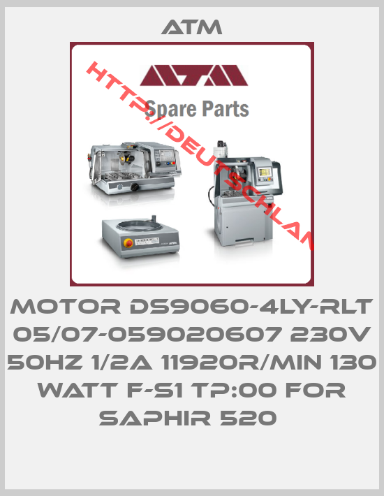 ATM-MOTOR DS9060-4LY-RLT 05/07-059020607 230V 50HZ 1/2A 11920R/MIN 130 WATT F-S1 TP:00 FOR SAPHIR 520 