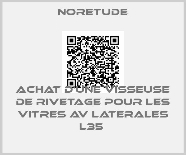 Noretude-ACHAT D'UNE VISSEUSE DE RIVETAGE POUR LES VITRES AV LATERALES L35 