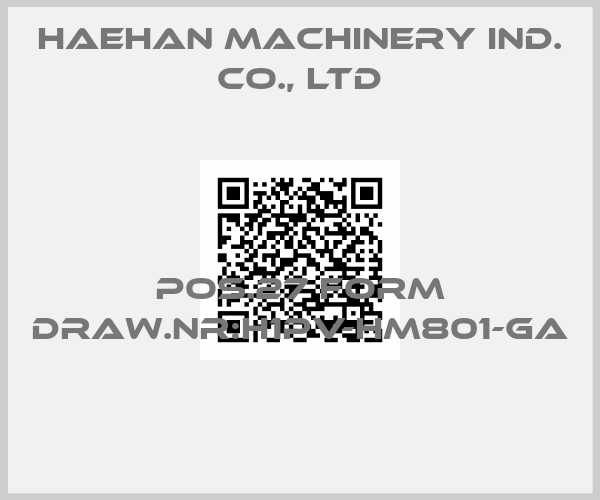 HAEHAN MACHINERY IND. CO., LTD-Pos.27 form Draw.Nr:H1PV-HM801-GA 