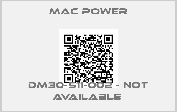 MAC POWER-DM30-511-002 - not available 