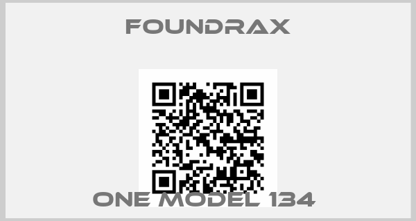 FOUNDRAX-ONE Model 134 