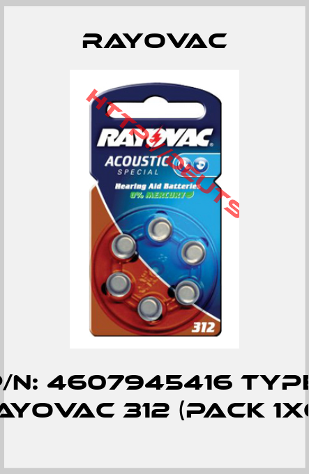 Rayovac-P/N: 4607945416 Type: Rayovac 312 (pack 1x6) 