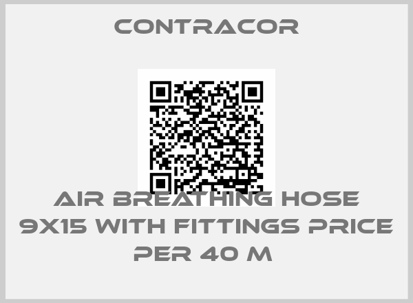 Contracor-AIR BREATHING HOSE 9X15 WITH FITTINGS PRICE PER 40 M 