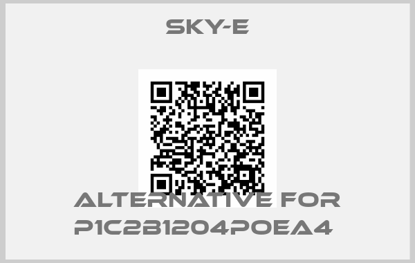 Sky-E-ALTERNATIVE FOR P1C2B1204POEA4 