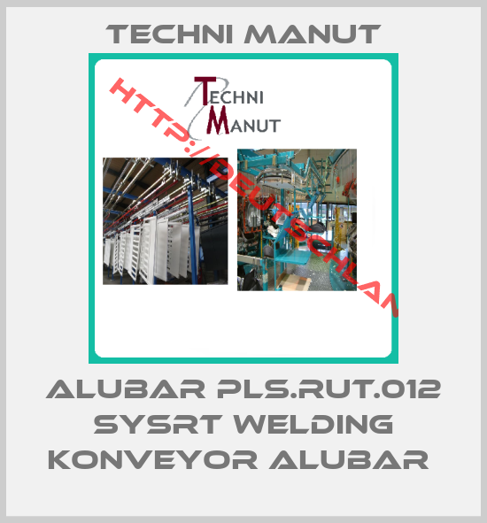 Techni Manut-ALUBAR PLS.RUT.012 SYSRT WELDING KONVEYOR ALUBAR 