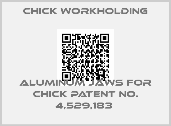 Chick Workholding-ALUMINUM JAWS FOR CHICK PATENT NO. 4,529,183 
