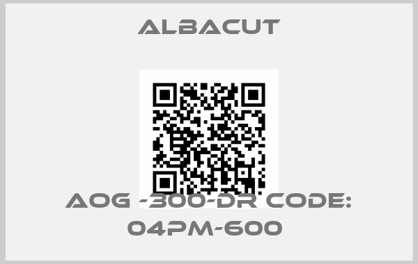 Albacut-AOG -300-DR CODE: 04PM-600 