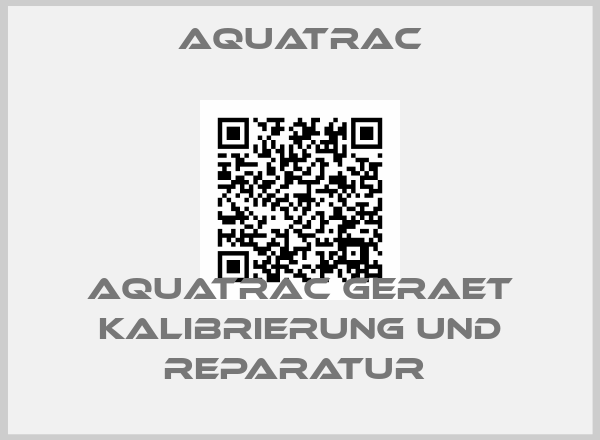 Aquatrac-AQUATRAC GERAET KALIBRIERUNG UND REPARATUR 