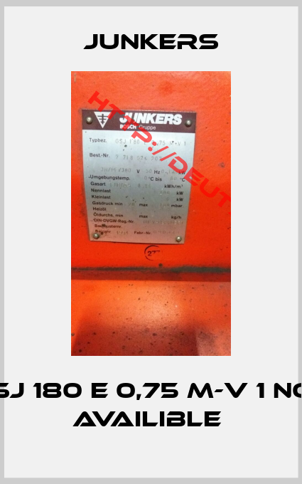 junkers-GSJ 180 E 0,75 M-V 1 not availible 