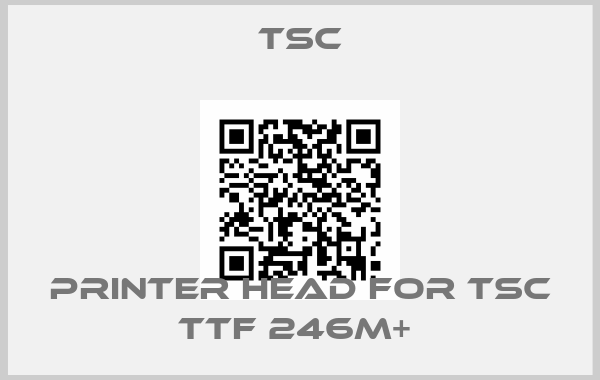 TSC-PRINTER HEAD FOR TSC TTF 246M+ 