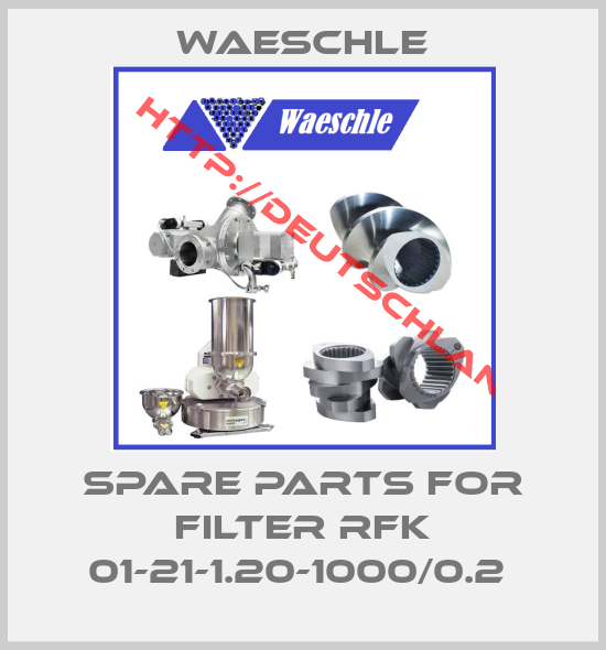 Waeschle-Spare parts for Filter RFK 01-21-1.20-1000/0.2 