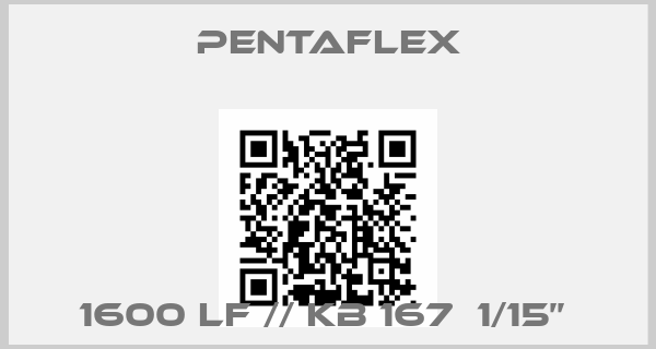 Pentaflex-1600 LF // KB 167  1/15’’ 