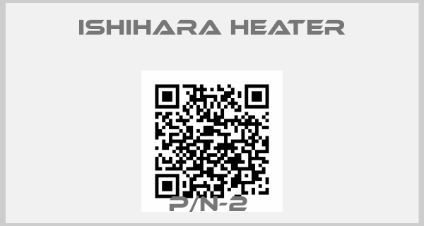 Ishihara Heater-P/N-2 