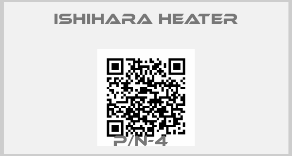 Ishihara Heater-P/N-4  