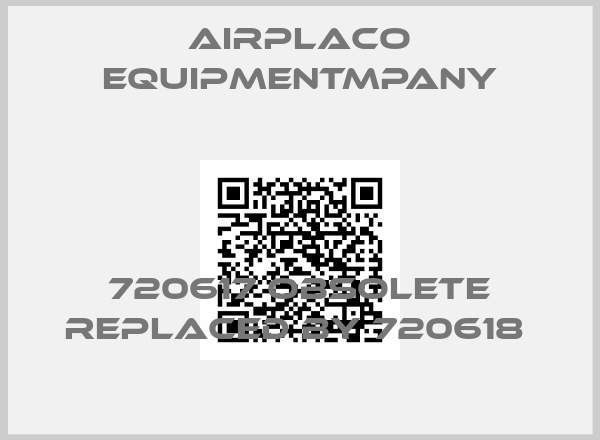 Airplaco Equipmentmpany-720617 obsolete replaced by 720618 