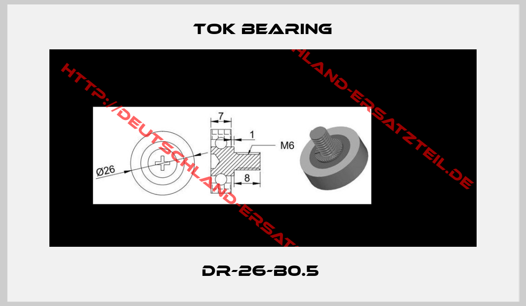 TOK BEARING-DR-26-B0.5 