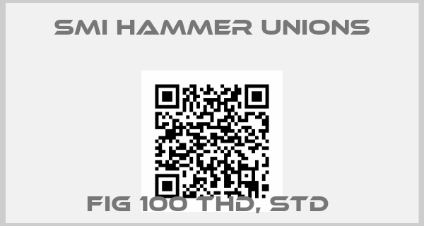 SMI Hammer unions-FIG 100 THD, STD 