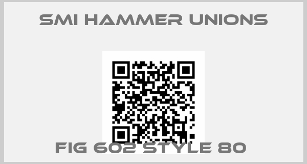 SMI Hammer unions-FIG 602 STYLE 80 