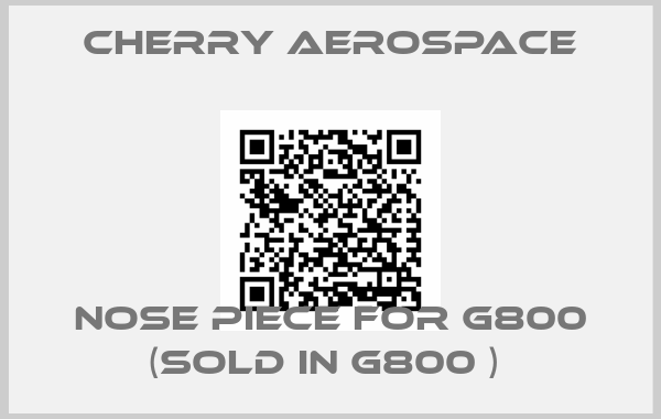 Cherry Aerospace-Nose piece for G800 (sold in G800 ) 