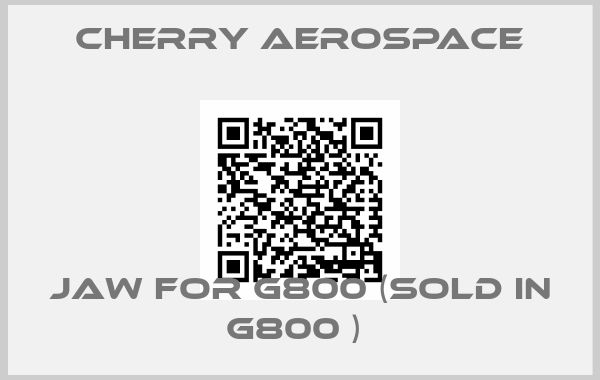 Cherry Aerospace-Jaw for G800 (sold in G800 ) 