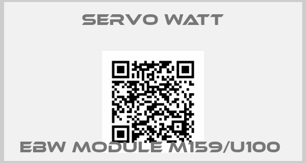 SERVO WATT-EBW MODULE M159/U100 