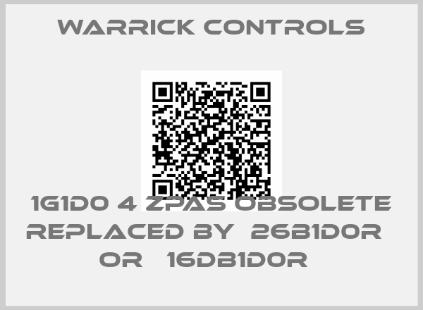 Warrick Controls-1G1D0 4 ZPAS obsolete replaced by  26B1D0R   or   16DB1D0R  