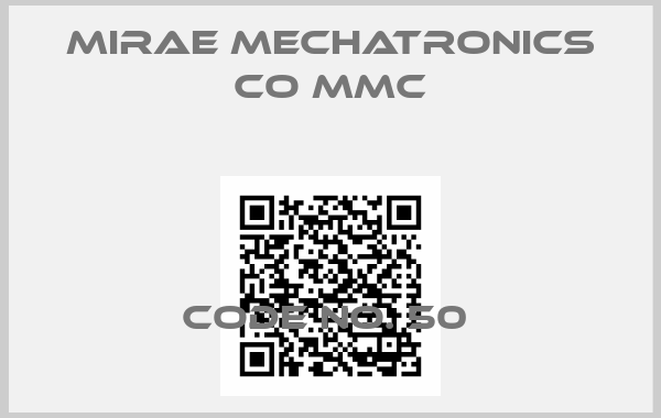 MIRAE MECHATRONICS CO MMC-CODE NO. 50 