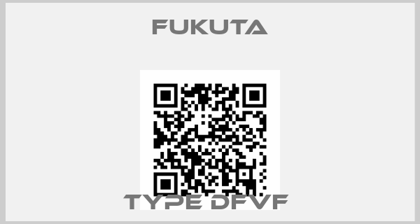 FUKUTA-Type DFVF 