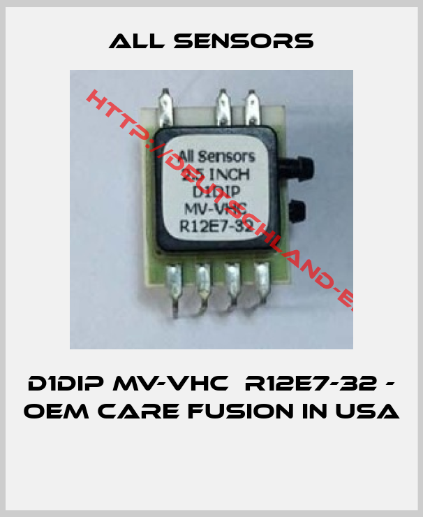 All Sensors-D1DIP MV-VHC  R12E7-32 - OEM Care Fusion in USA 