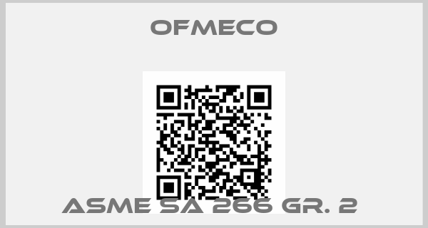 Ofmeco-ASME SA 266 Gr. 2 