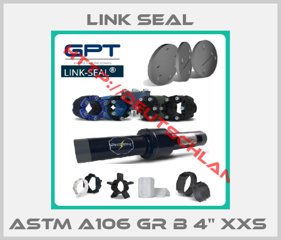 Link Seal-ASTM A106 GR B 4" XXS 