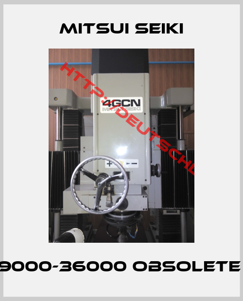 MITSUI SEIKI-9000-36000 obsolete 