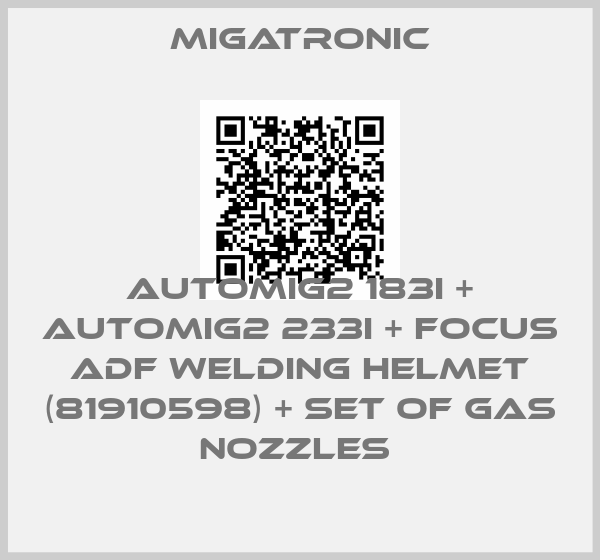 Migatronic-AUTOMIG2 183I + AUTOMIG2 233I + FOCUS ADF WELDING HELMET (81910598) + SET OF GAS NOZZLES 
