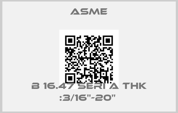 Asme-B 16.47 SERI A THK :3/16"-20" 