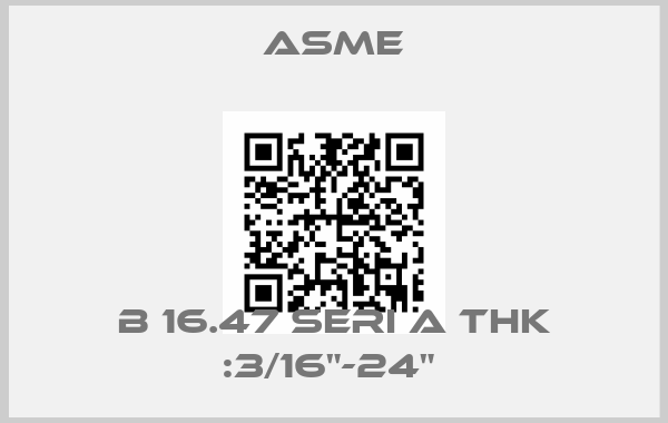 Asme-B 16.47 SERI A THK :3/16"-24" 