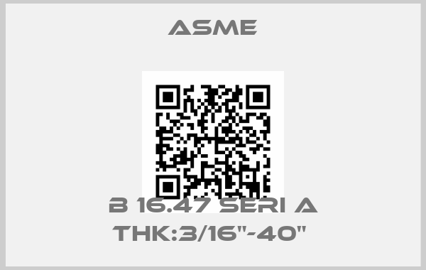 Asme-B 16.47 SERI A THK:3/16"-40" 